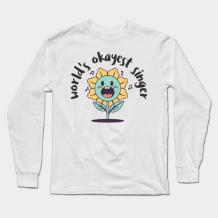 world's okayest singer Long Sleeve T-Shirt